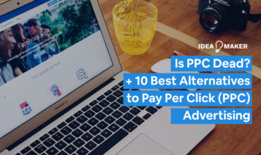 Is PPC Dead? + 10 Best Alternatives to Pay-Per-Click (PPC) Advertising