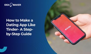 How to Make a Dating App Like Tinder- A Step-by-Step Guide